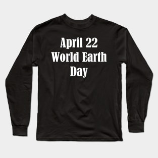 World Earth Day Long Sleeve T-Shirt